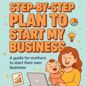 Step-by-Step Plan To Start Business Workbook For Mothers